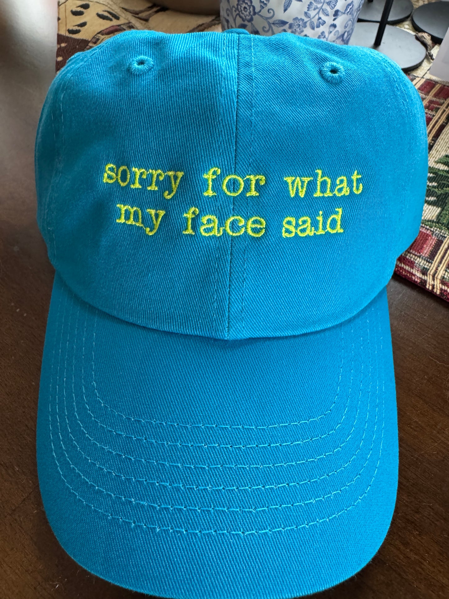 Sorry for what my face said hat
