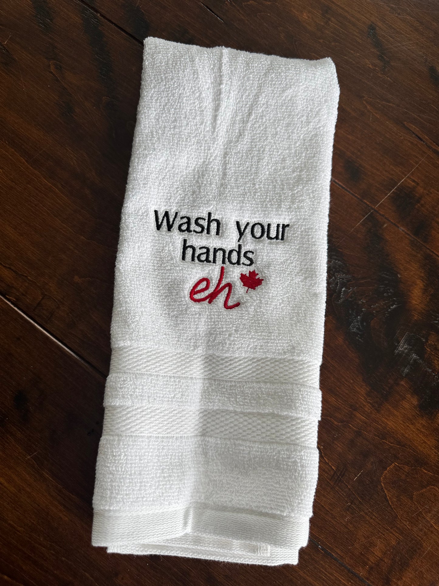 Wash your hands eh hand towel