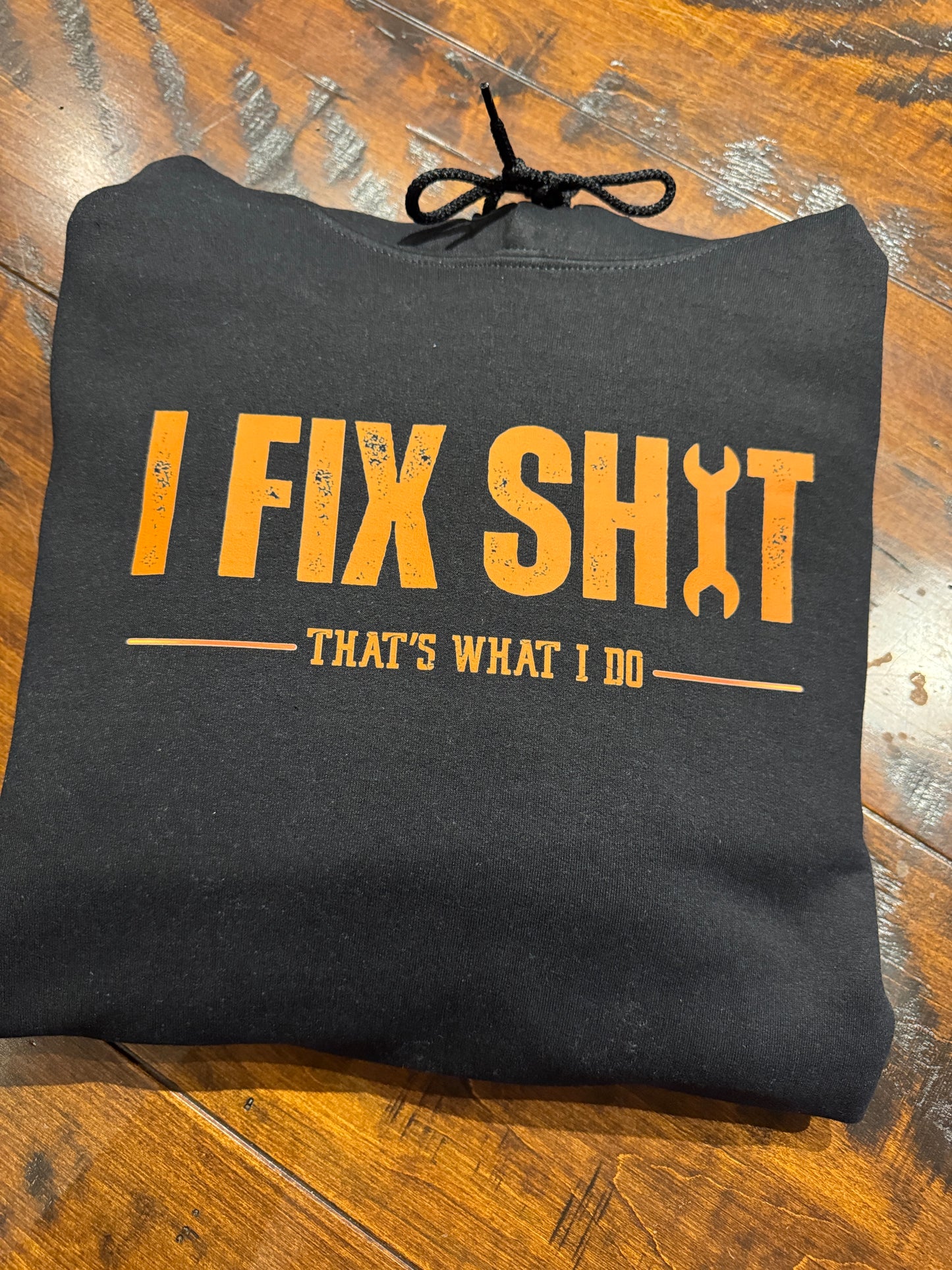 I Fix shit hoodie