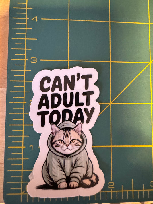 Can't adult today sticker.
