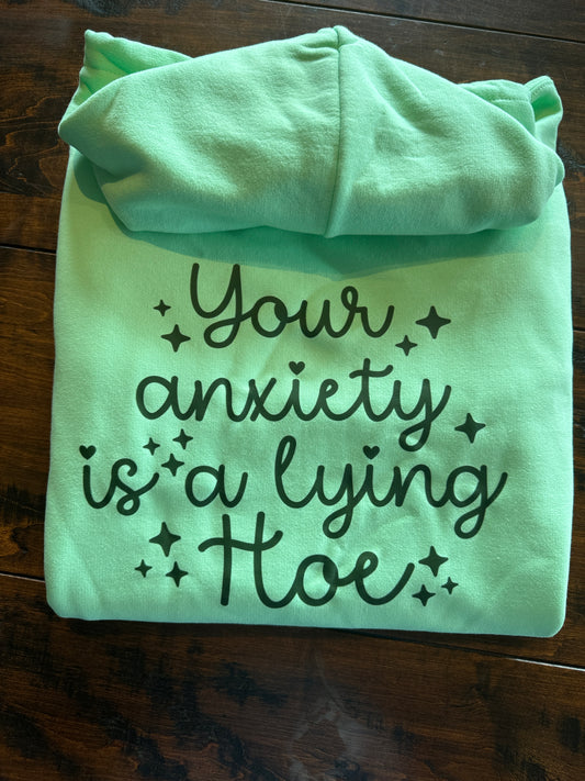 Your anxiety is a lying hoe hoodie