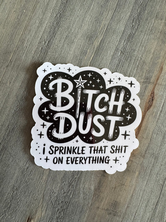 Bitch Dust Sticker