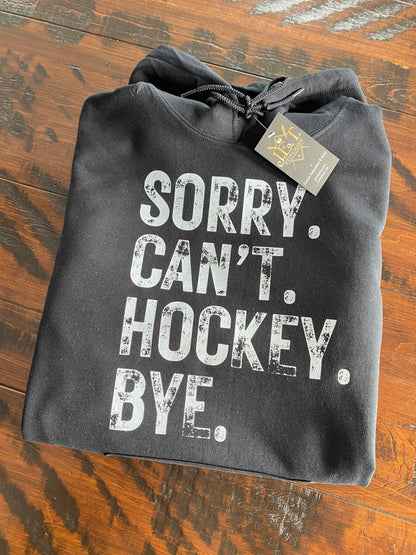 Sorry. Can’t. Hockey. Bye. Hoodie