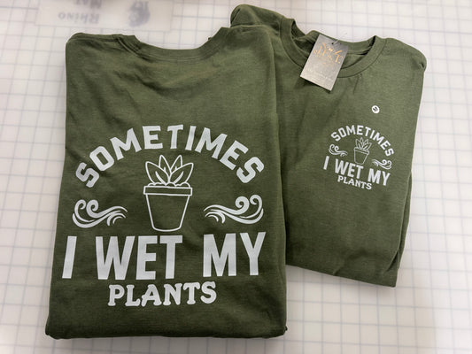 Sometimes I wet my plants