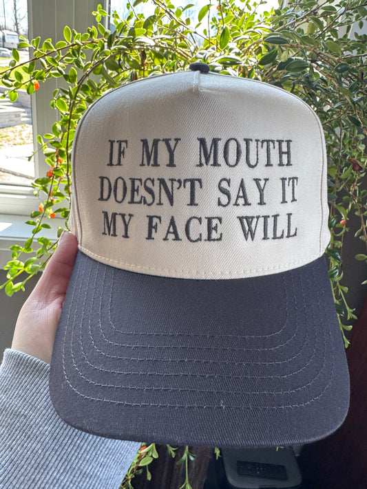 If my mouth doesn’t say it my face will hat