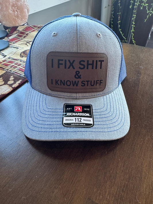 I Fix shit & I know stuff hat