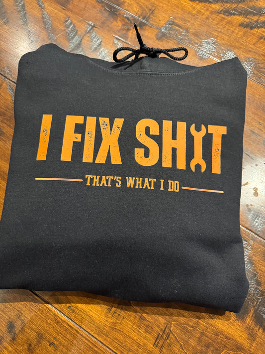 I Fix shit hoodie