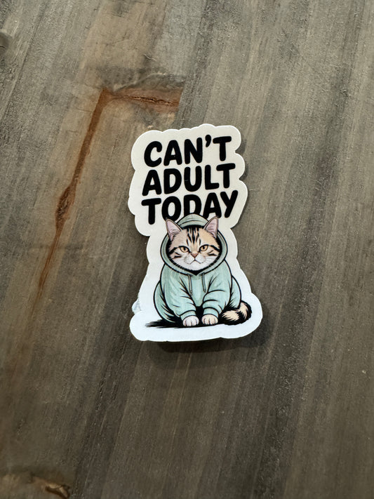 Can't adult today sticker.