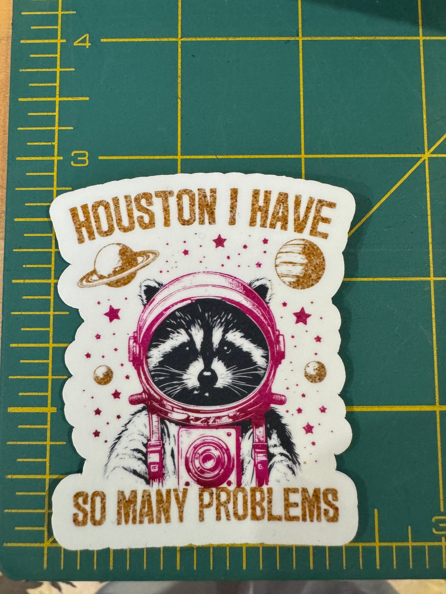 Houston I have so many problems sticker