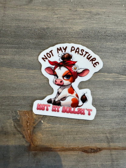 Not my Pasture Sticker